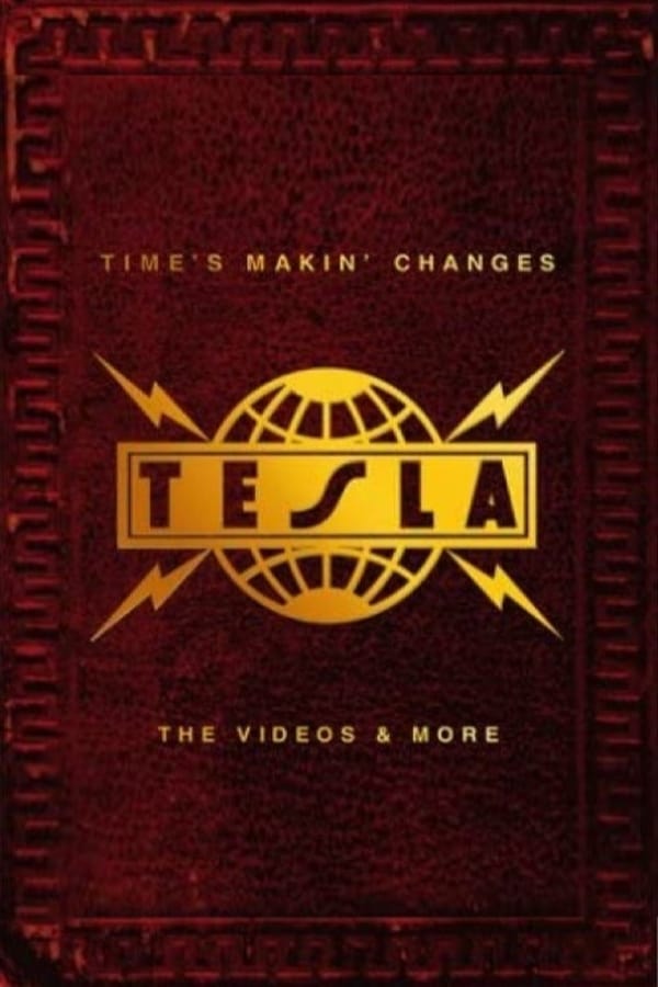 Tesla – Time’s Makin’ Changes : The Videos and More