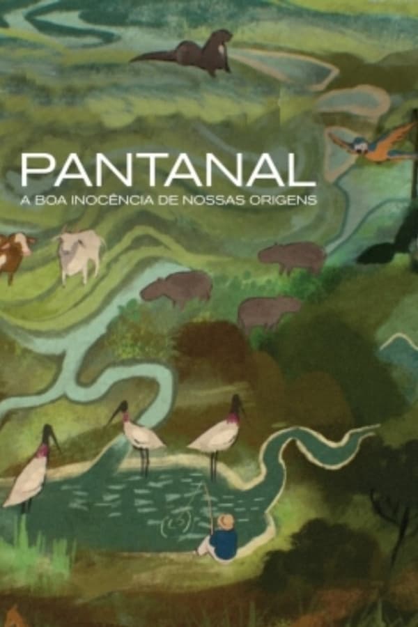 Pantanal: A Boa Inocência de Nossas Origens