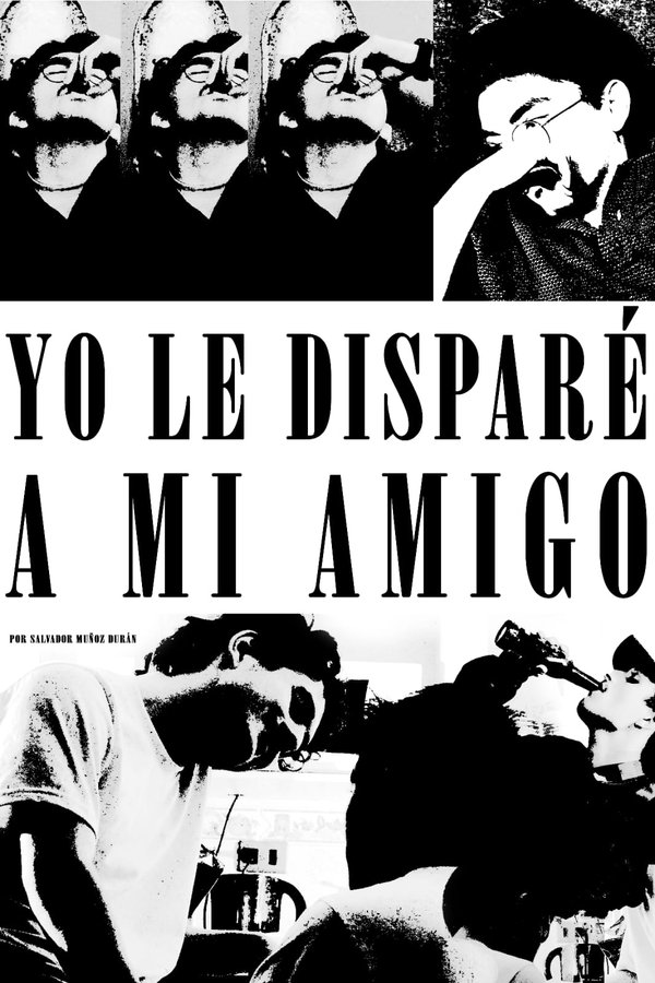 Yo le Disparé a mi Amigo poster