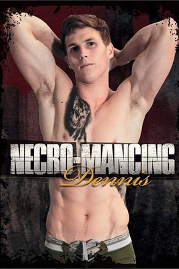 Necro-Mancing Dennis