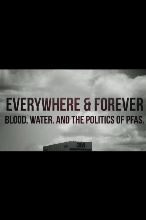 Everywhere & Forever: Blood. Water. And the Politics of PFAS