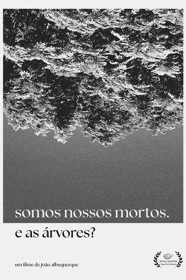 We are our dead. And the trees?