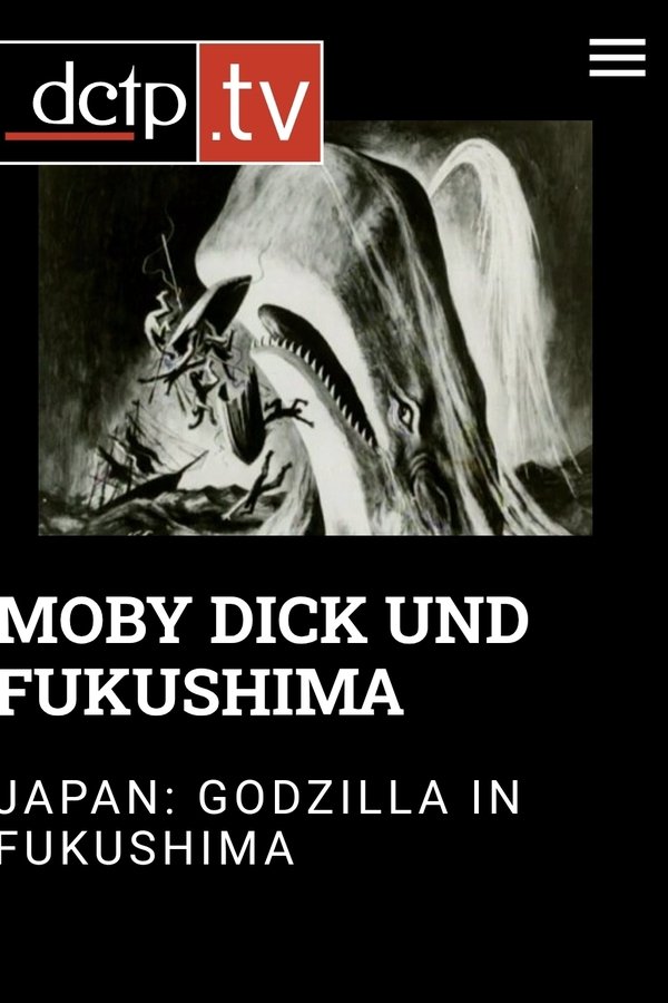 Moby Dick – Godzilla – Fukushima