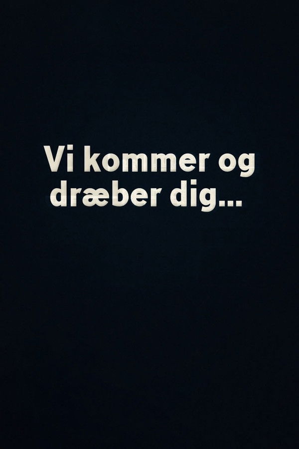 Vi kommer og dræber dig…