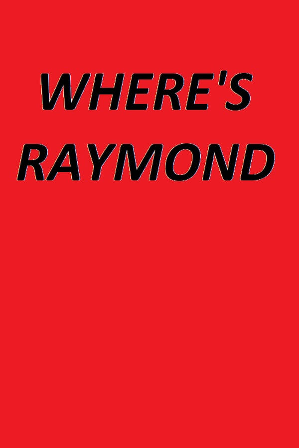 Where’s Raymond?