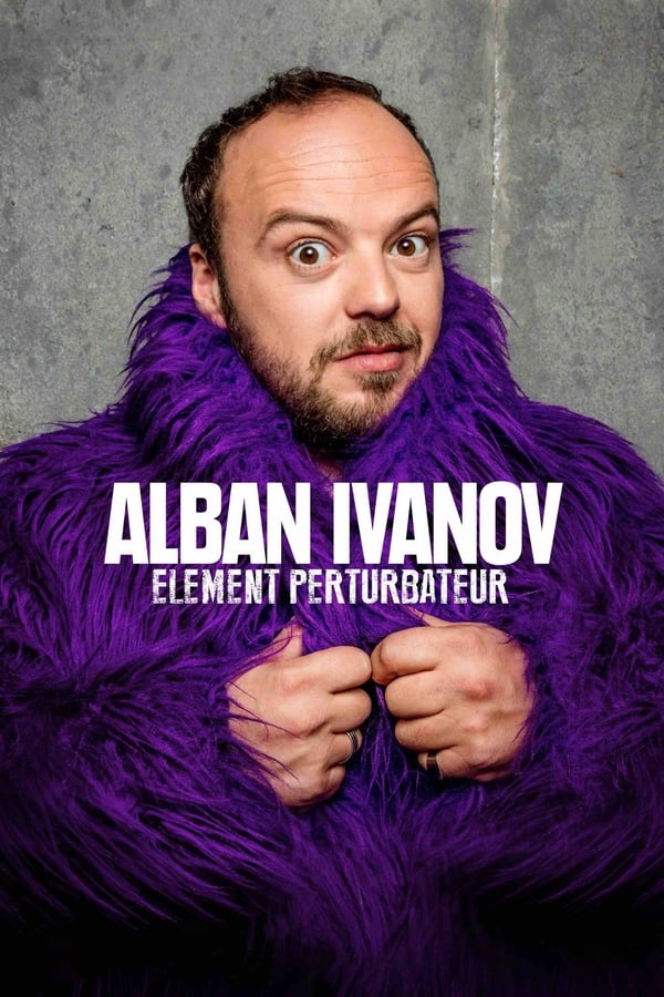 FR - Alban Ivanov - Élément perturbateur  (2018)