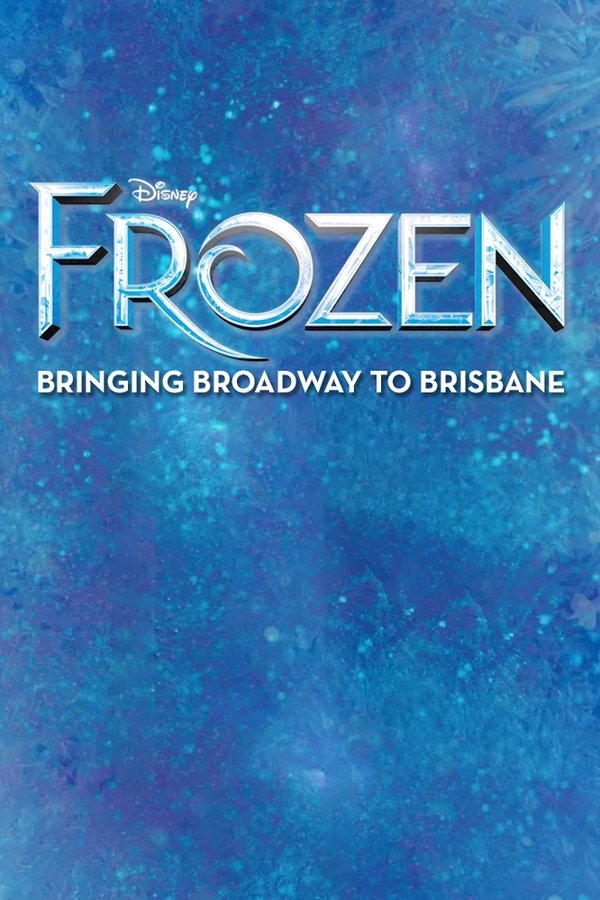 Frozen: Bringing Broadway to Brisbane poster