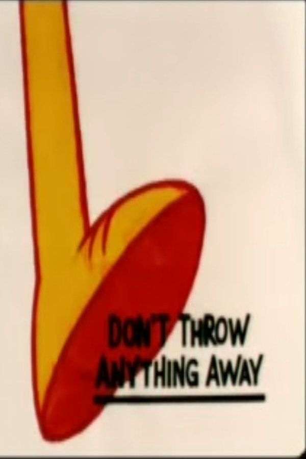 Don’t Throw Anything Away