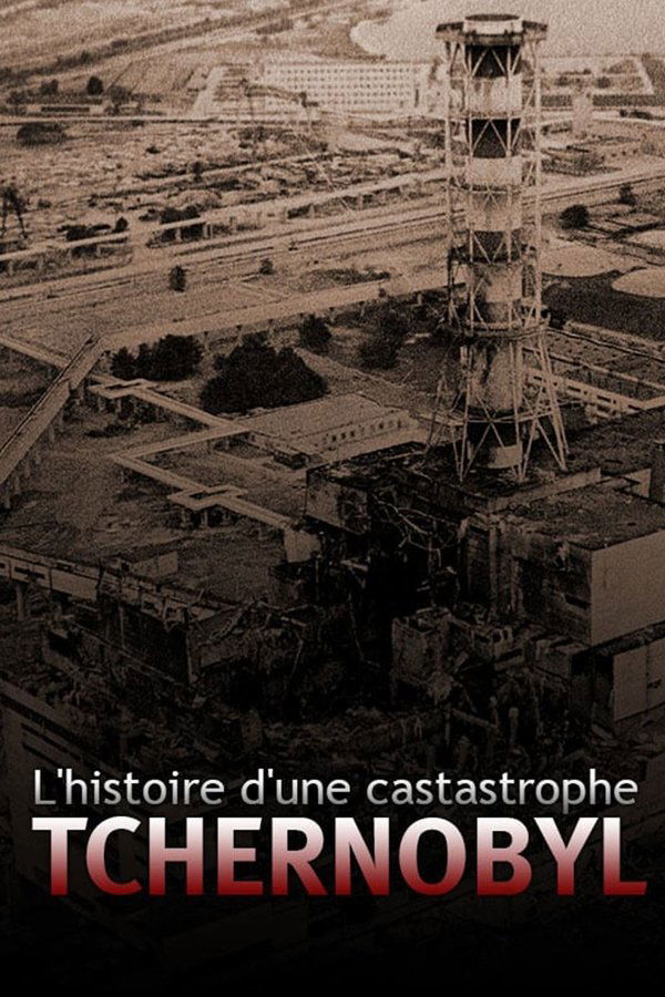 L’histoire d’une catastrophe: Tchernobyl