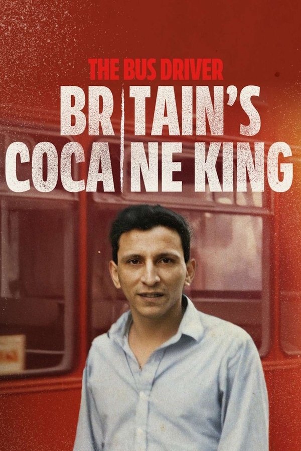 EN - The Bus Driver: Britain’s Cocaine King (2025) (GB)