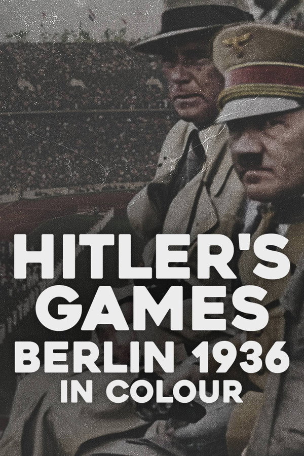 Hitler’s Games: Berlin 1936 in Colour