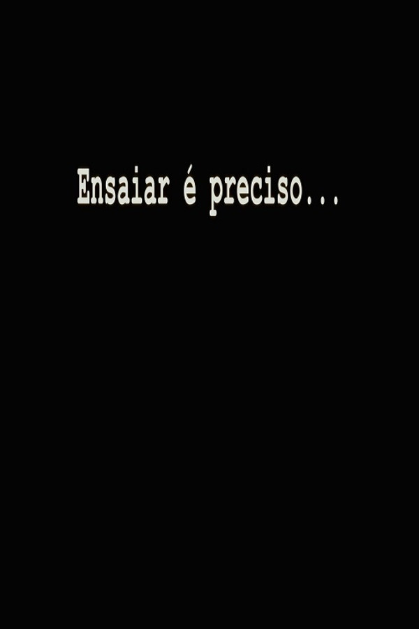 Ensaiar é Preciso