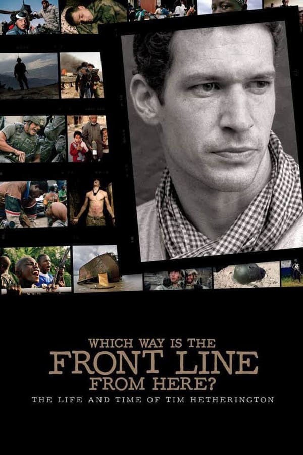 Which Way Is The Front Line From Here? The Life and Time of Tim Hetherington