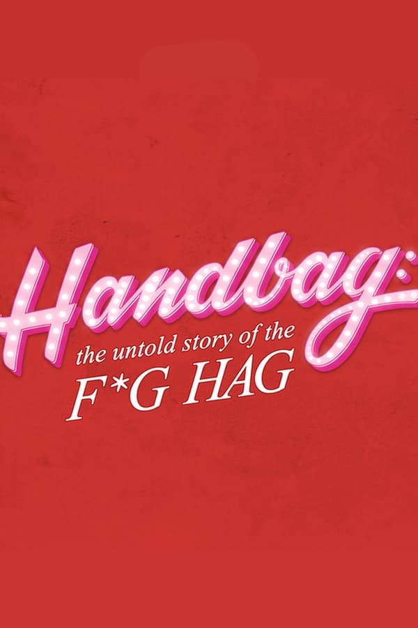 Handbag: The Untold Story of the F*g Hag