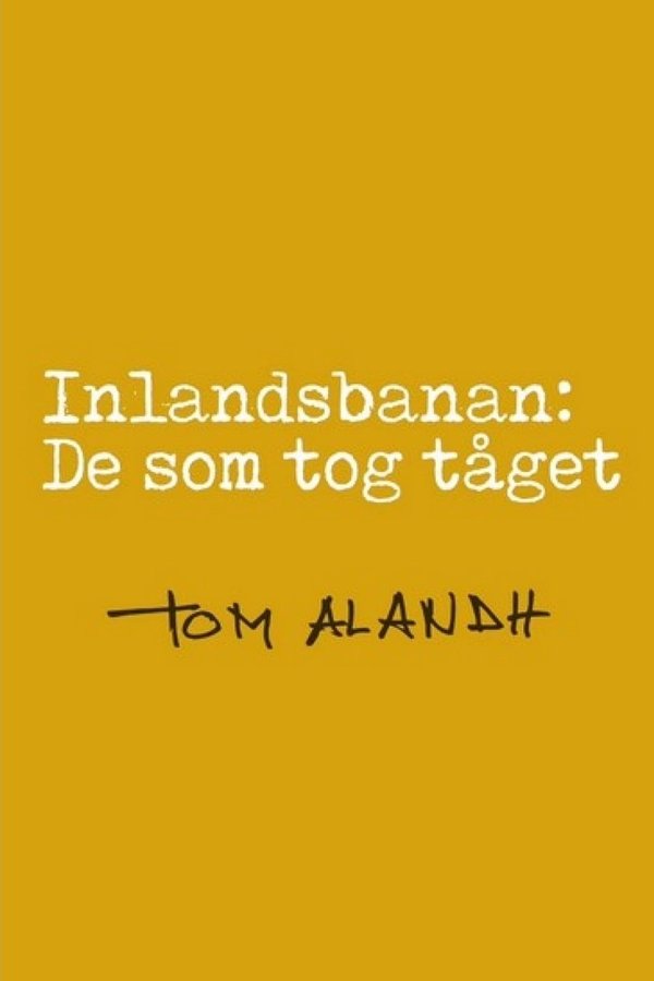 Inlandsbanan: De som tog tåget poster