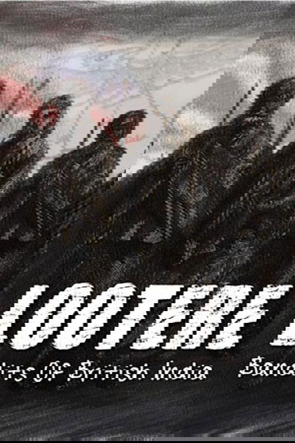 Lootere: Bandits of British India