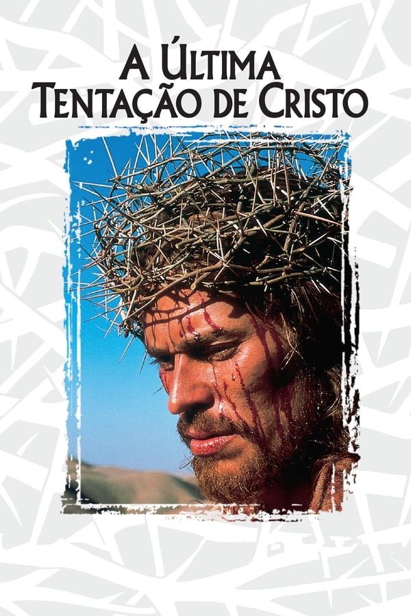 A Última Tentação de Cristo A Última Tentação de Cristo