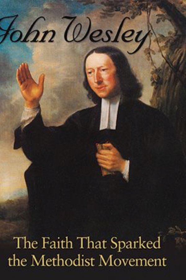 John Wesley: The Faith That Sparked the Methodist Movement poster