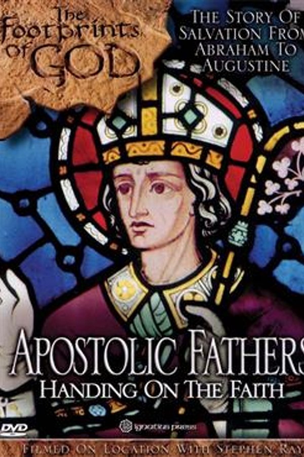 The Footprints of God: Apostolic Fathers Handing on the Faith