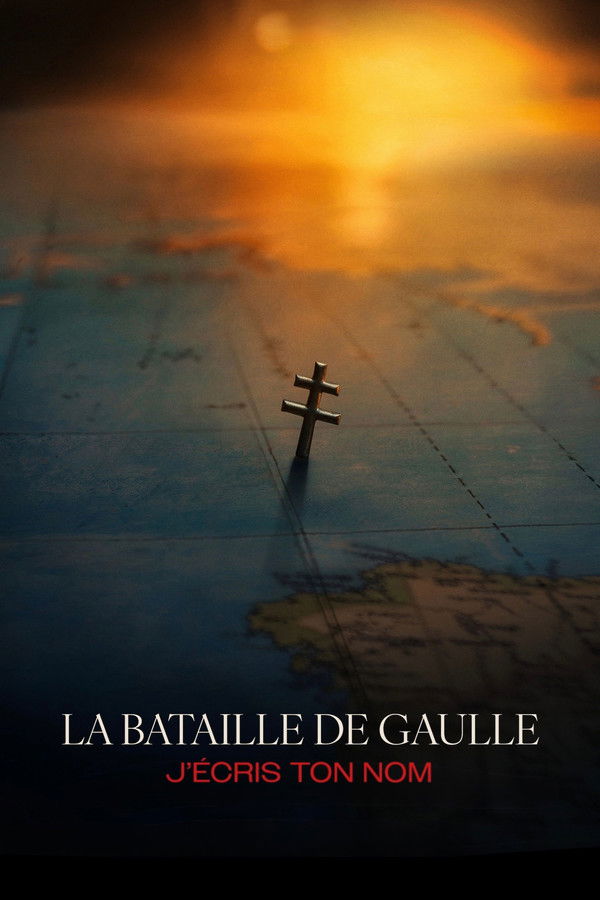 La Bataille De Gaulle, film 2 : J’écris ton nom