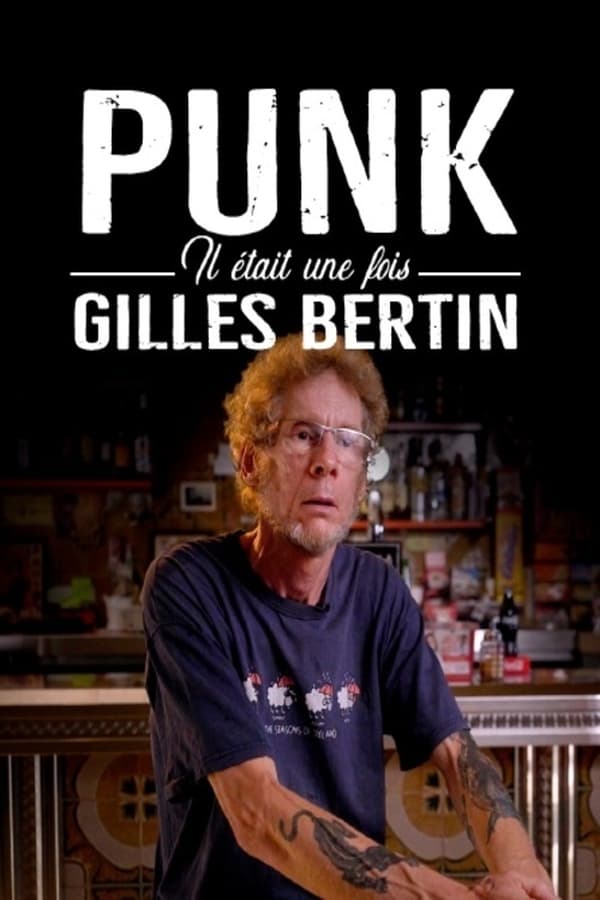 FR - PUNK! Il était une fois Gilles Bertin  (2021)