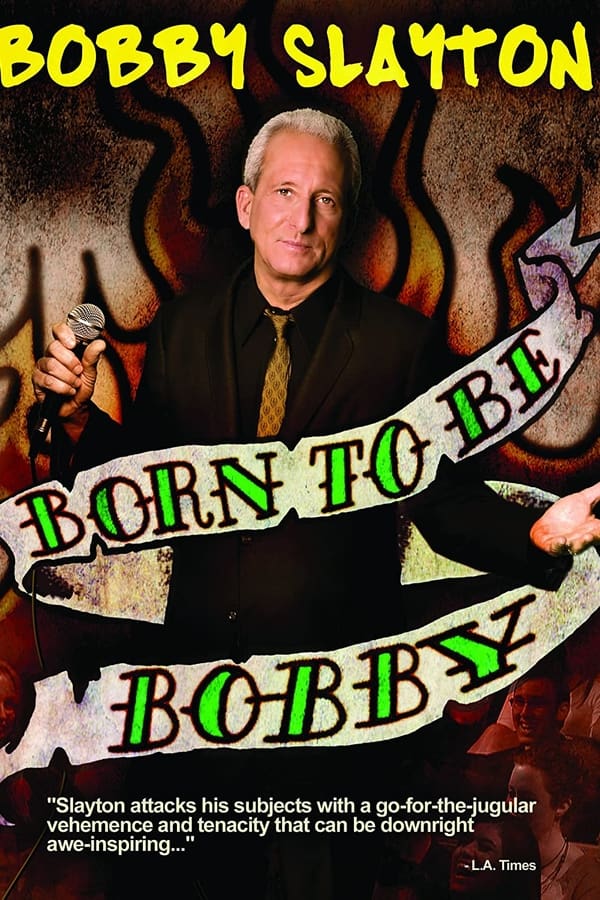 Bobby Slayton: Born to Be Bobby