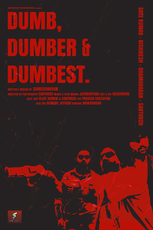 Dumb, Dumber& Dumbest.