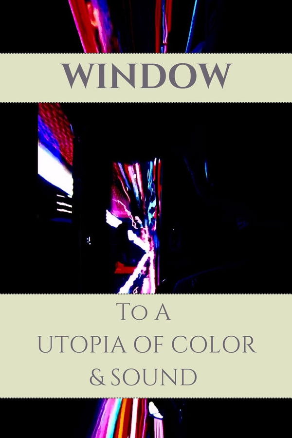 Window to a Utopia of Color & Sound