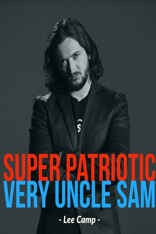 Lee Camp Super Patriotic Very Uncle Sam Comedy Special Not Allowed On TV poster
