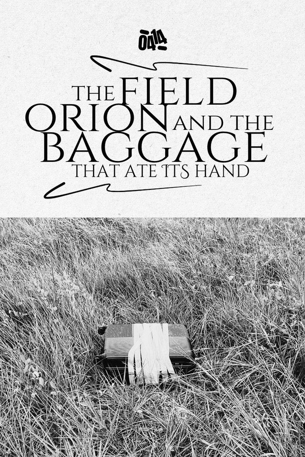 The Field, Orion, and the Baggage that Ate its Hand