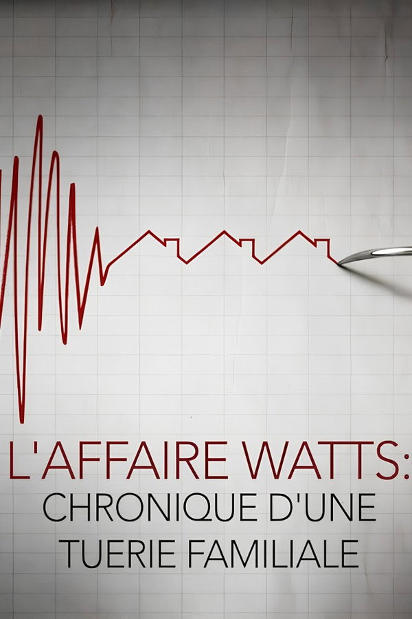 L'affaire Watts : Chronique d'une tuerie familiale