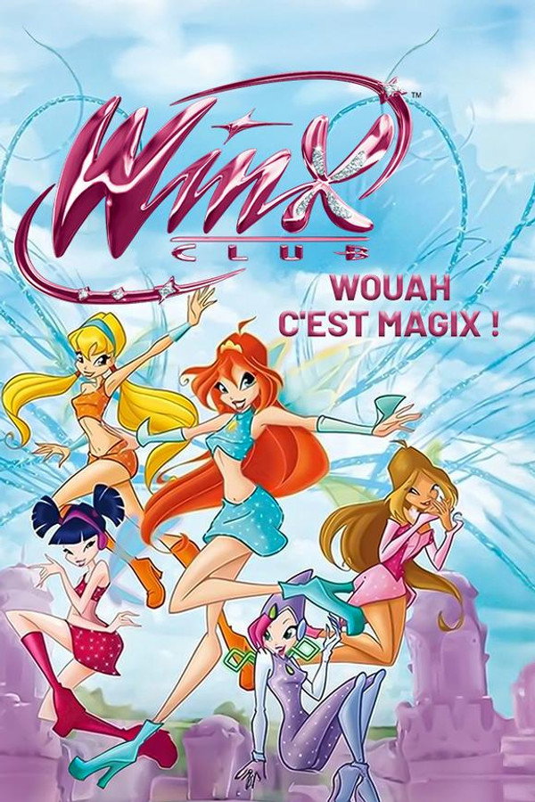 Winx Club - Wouah c'est Magix !