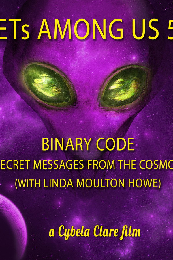ETs Among Us 5: Binary Code - Secret Messages from the Cosmos (with Linda Moulton Howe) poster
