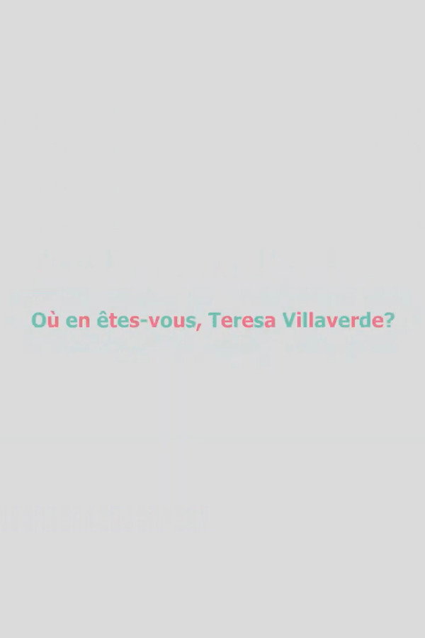 Où en êtes-vous, Teresa Villaverde ? 海报