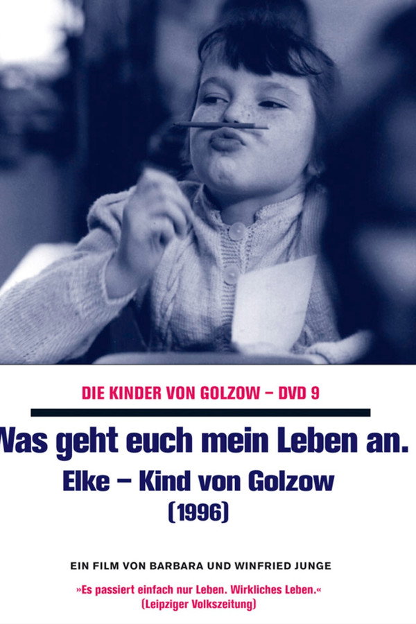 Was geht euch mein Leben an - Elke, Kind von Golzow poster