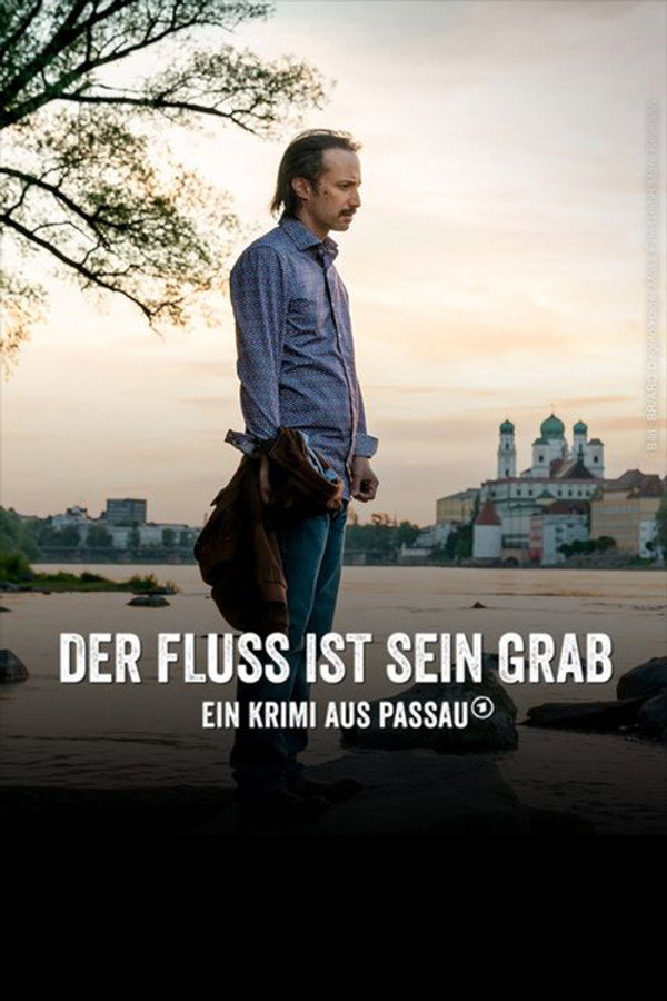 Der Fluss ist sein Grab - Ein Krimi aus Passau poster