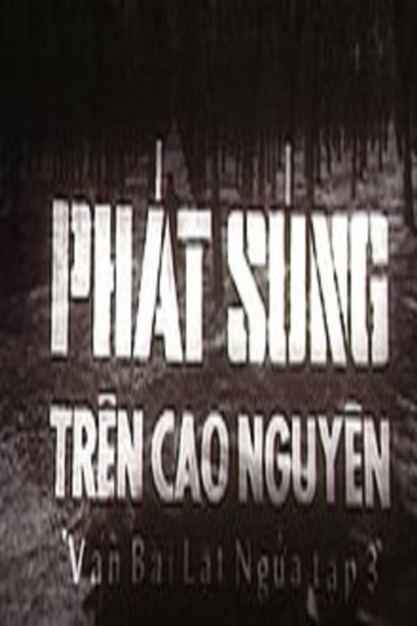 Ván bài lật ngửa 3: Phát súng trên cao nguyên 海报