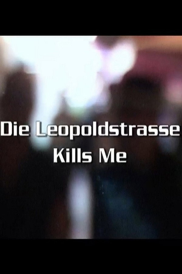 Die Leopoldstraße Kills Me 海报