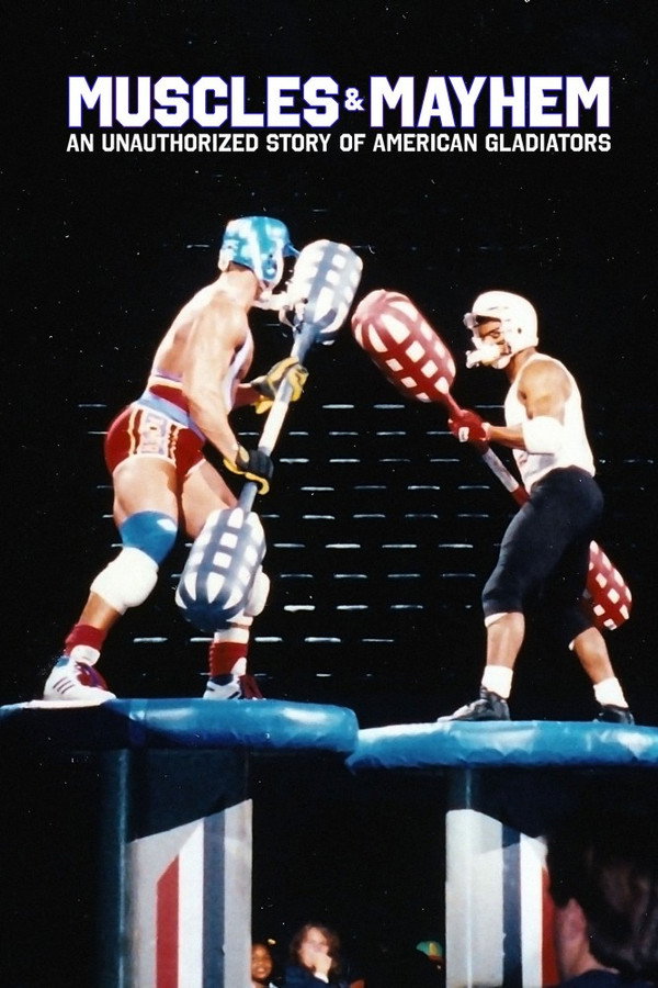 Muscles & Mayhem: An Unauthorized Story of American Gladiators