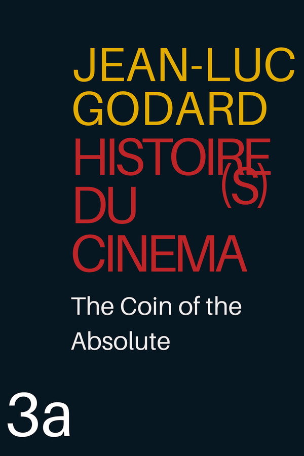 Histoire(s) du Cinéma 3a: The Coin of the Absolute poster