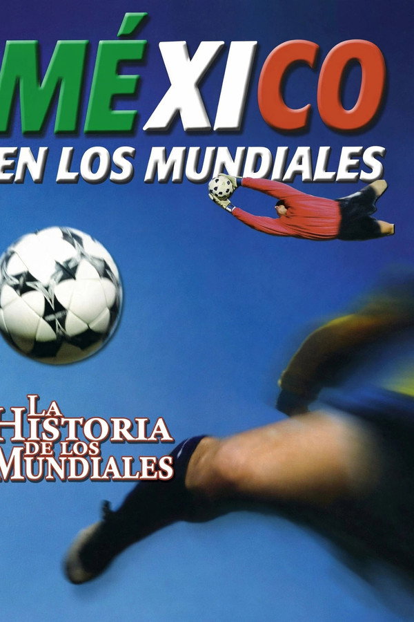 The History of the World Cup: Mexico in the World Cup poster