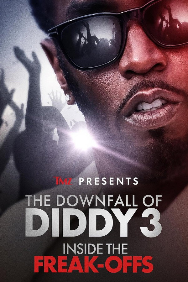 TMZ Presents | The Downfall of Diddy 3: Inside the Freak-Offs poster