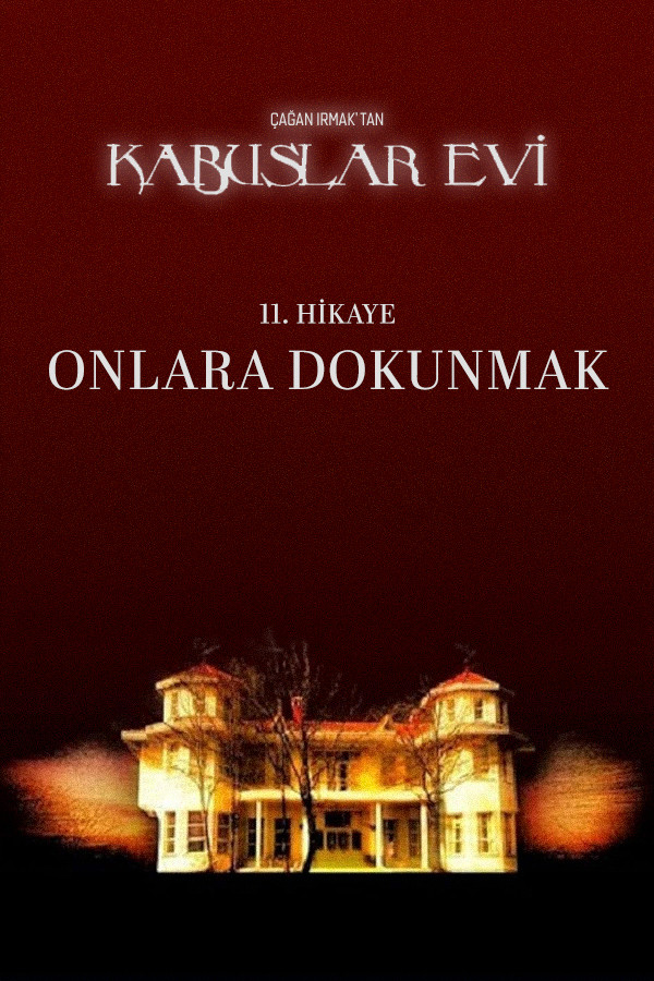 Kabuslar Evi: Onlara Dokunmak 海报