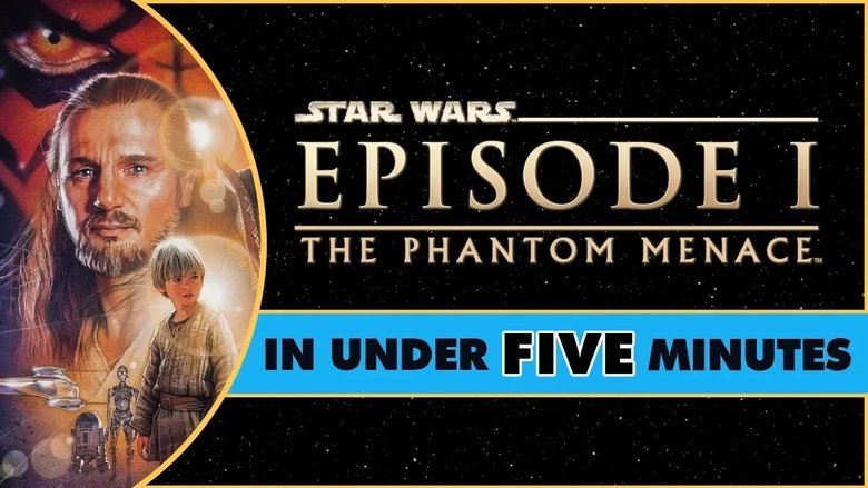Star Wars: The Phantom Menace in Under Five Minutes