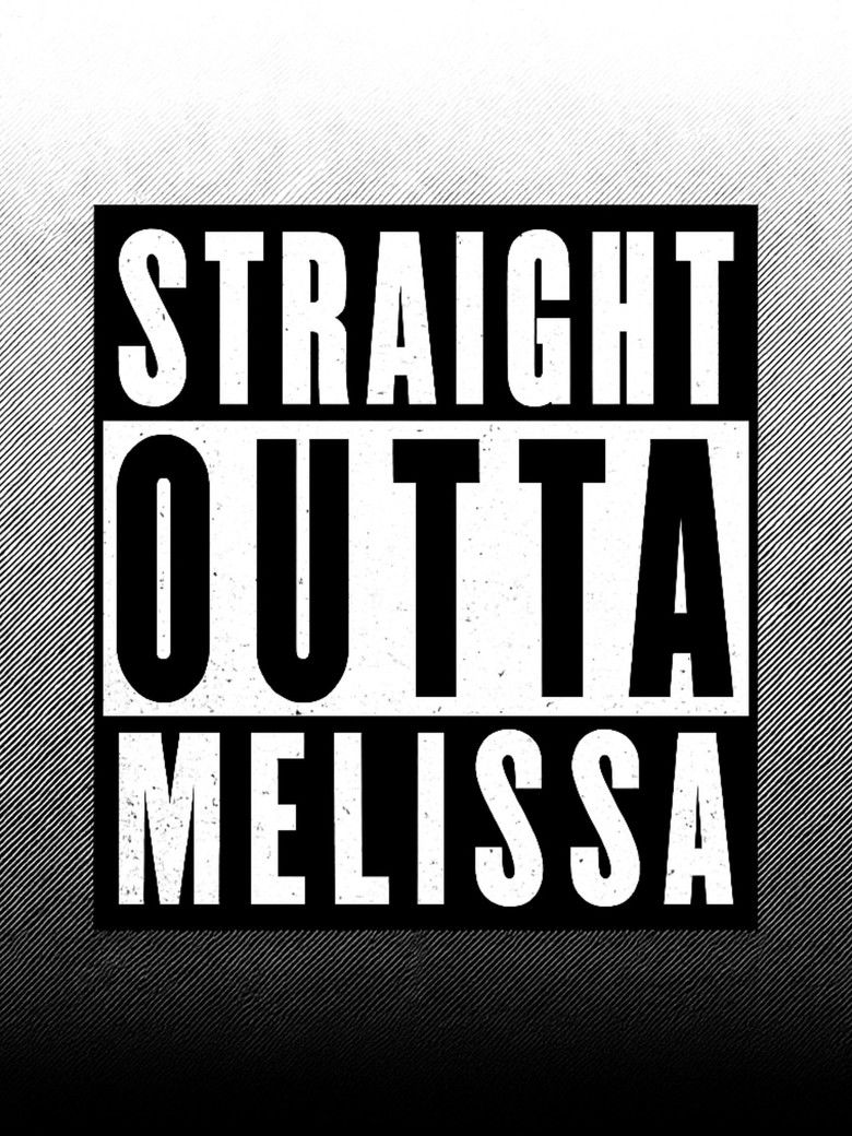 Straight Outta Melissa