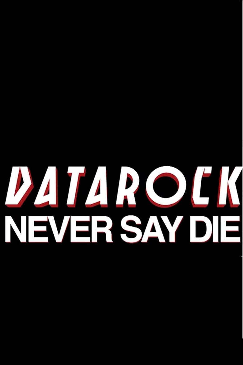 DATAROCK/// NEVER SAY DIE