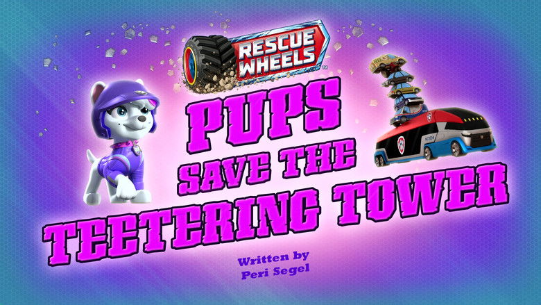 Rescue Wheels: Pups Save the Teetering Tower