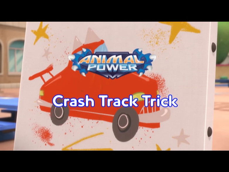 Animal Power: Crash Track Trick