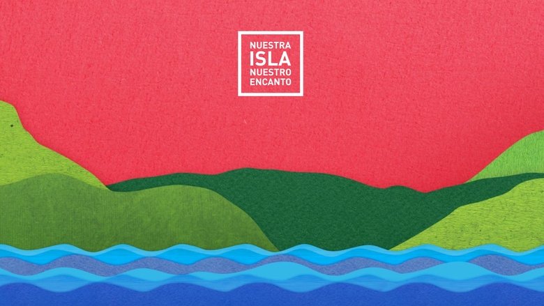 Nuestra Isla Nuestro Encanto線上电影看完整版