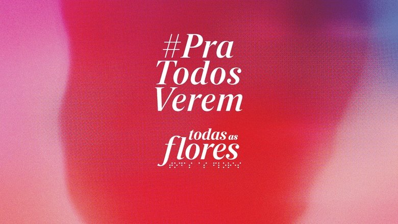 Todas as Flores #PraTodosVerem